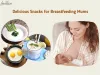 Top 10 Delicious Snacks for Breastfeeding Mums