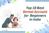 Top 10 Best Demat Account For Beginners In India [2023]