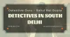 Top Detectives in South Delhi | Indian James Bond of Investigations