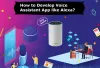 How to Develop Voice Assistant App like Alexa?