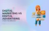 Difference Between Digital Advertising and Digital Marketing?