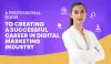A Professional Guide To Creating A Successful Career in Digital Marketing