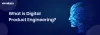 What is Digital Product Engineering? A Brief Introduction