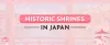 Discover The Historic Shrines of Japan