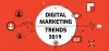 Digital Marketing Trends 2019