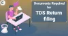 Documents Required for TDS Return filing - Corpbiz