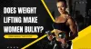 Does Lifting Weights Make Women Bulky? Debunking the Myth