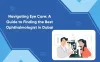 Discover the Top Ophthalmologist in Dubai for Exceptional Eye Care