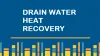 Are Drain Water Heat Recovery Systems Worth It?