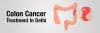 Best Colon Cancer Treatment in Delhi - Dr. Asit Arora