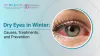 Dry Eyes in Winter: Causes, Treatments, and Prevention | Dr. Jeevan Ladi