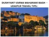 DUSHYANT VARMA MAHARANI BAGH - UDAIPUR TRAVEL TIPS