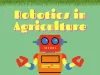 Robotics in Agriculture