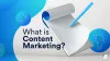 What is Content Marketing and Its Benefits?