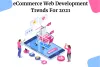 Top 7 eCommerce Web Development Trends for 2021			- CSSChopper 			