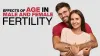 Effect of Age in Male and Female Fertility - Origyn IVF