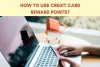 Your Guide To Use Credit Card Reward Points