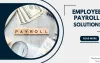 Important Tips to Manage Employee Payroll Solutions