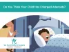 Enlarged Adenoids Symptoms and Treatment | Sai Siva Children's Hospital
