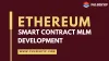 Ethereum Smart Contract MLM Software | Ethereum Smart Contract MLM Development
