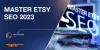 Master Etsy SEO 2023 - Dominate Etsy Ranking