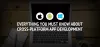 Everything You Must Know about Cross-platform App Development