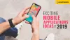 Exciting Mobile Applications Ideas For 2019
