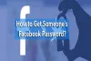 How to Get Someone's Facebook Password?