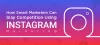 How Smart Marketers Can Slay Competition Using Instagram Marketing