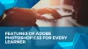 Features of Adobe Photoshop CS5 for Every Learner