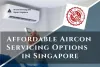 Affordable Aircon Servicing in Singapore – Budget-Friendly