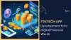 Fintech App Development for a Digital Financial World