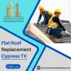 Flat Roof Replacement Cypress TX 