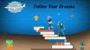 Follow Your Dreams With Faith And Purpose | WOWzforHappyness