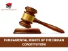What Are the 6 Fundamental Rights of the Indian Constitution? - Competitive Exams