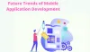Future Trends of Mobile Application Development