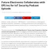 Future Electronics aims to address the security challenges with IoT deployments