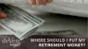 Where Should I Put My Retirement Money? - deVere Insights by deVere Group