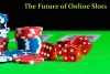 The Future of Online Slots: Trends and Innovations | Top Article Submission Directory