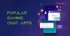 Top 5 Gaming Chat Apps and How They are Generating Millions in Revenue