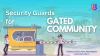 Best Guards to hire for Gated Community - Security Guard Services &raquo; Best Security Services in India