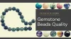 Determine the quality of gemstones beads for jewelry making