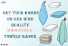 Get Your Hands on Our High-Quality Wholesale Towels Range