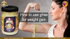 How to use Ghee for Weight Gain | SureshFoods.com