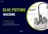 What is a Glue Potting Machine? Glue Potting Machine china supply