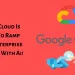 How to prepare for future work with Google & AI in business services?