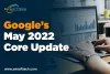 Google’s May 2022 Broad Core Update