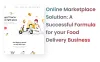Online Marketplace Solution for your Food Delivery Business