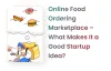 What Makes Online Food Ordering Marketplace Good Startup Idea?