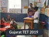 Gujarat TET 2019: Notification, Syllabus, Apply Online Form, Exam Dates,